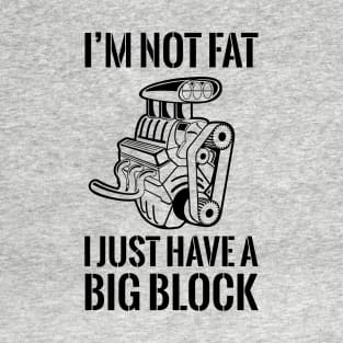 Not fat big block engine T-Shirt